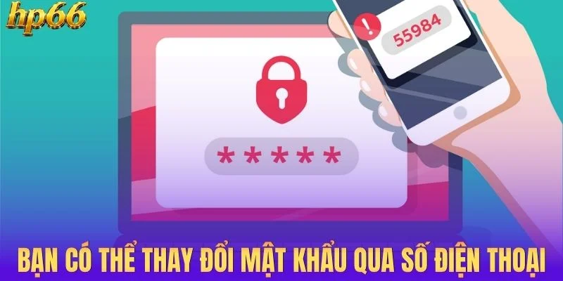 Hội viên có thể thay đổi mật khẩu qua số điện thoại