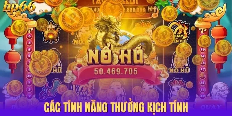 Các tính năng thưởng kịch tính