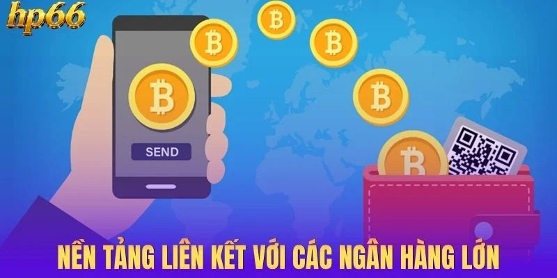 Nền tảng liên kết với các ngân hàng lớn