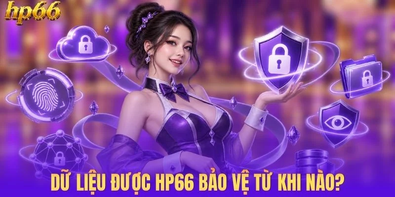Thông tin bắt đầu được bảo vệ từ lúc nào?