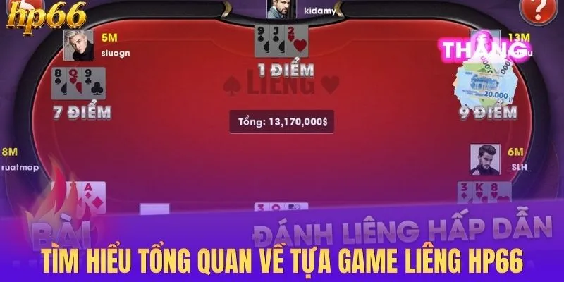 Tìm hiểu tổng quan về tựa game liêng HP66