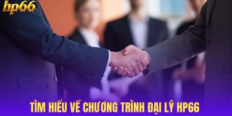 Tìm hiểu về chương trình đại lý HP66 